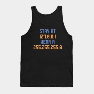 Stay at 127.0.0.1 Wear a 255.255.255.0 Funny IT IP address Tank Top